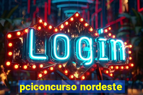 pciconcurso nordeste